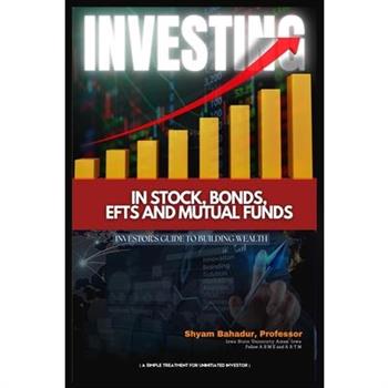 Investing in Stocks, Bonds, ETFs and Mutual Funds