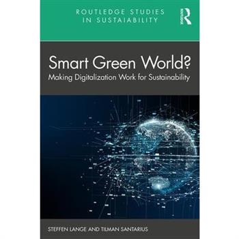 Smart Green World?Making Digitalization Work for Sustainability