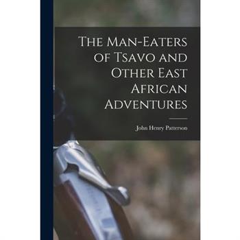 The Man-Eaters of Tsavo and Other East African Adventures