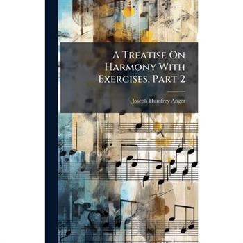 A Treatise On Harmony With Exercises, Part 2