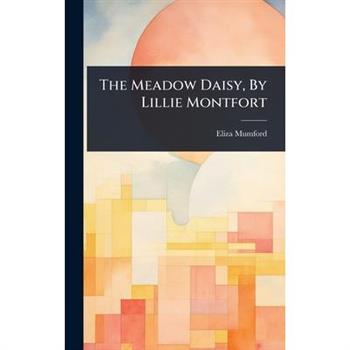 The Meadow Daisy, By Lillie Montfort