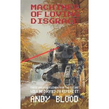 Machines of Loving Disgrace