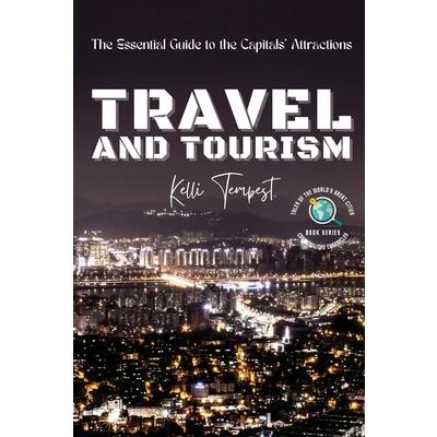 Travel and Tourism-The Essential Guide to the Capitals' Attractions