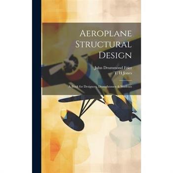 Aeroplane Structural Design; a Book for Designers, Draughtsmen & Students