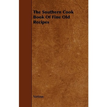 The Southern Cook Book of Fine Old Recipes