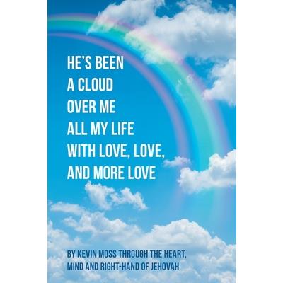 He’s Been a Cloud over Me All My Life with Love, Love, and More Love