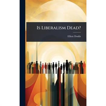 Is Liberalism Dead?