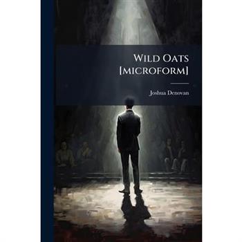 Wild Oats [microform]