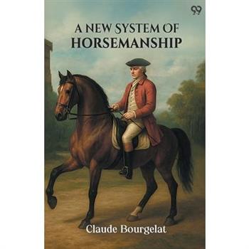 A New System Of Horsemanship