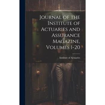 Journal of the Institute of Actuaries and Assurance Magazine, Volumes 1-20