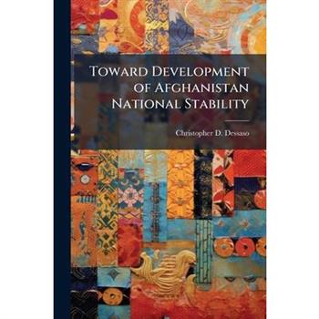Toward Development of Afghanistan National Stability