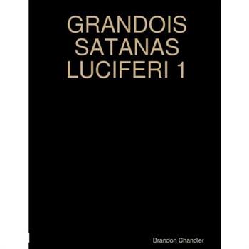 Grandois Satanas Luciferi 1