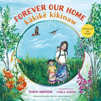 Forever Our Home / K璽kik礙 K簾kinaw