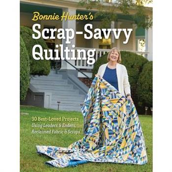 Bonnie Hunter's Scrap-Savvy Quilting