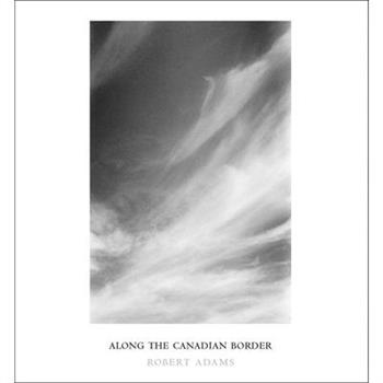 Robert Adams: Along the Canadian Border