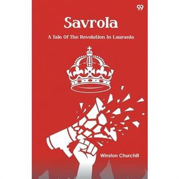 Savrola A Tale Of The Revolution In Laurania