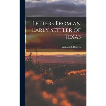 Letters From an Early Settler of Texas
