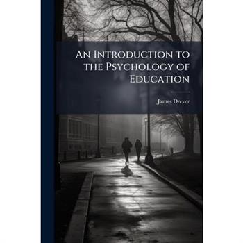 An Introduction to the Psychology of Education