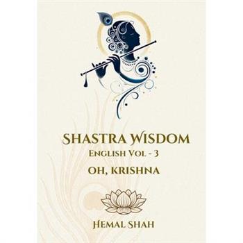 Shastra Wisdom - Oh, Krishna