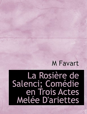La Rosi Re de Salenci; Com Die En Trois Actes Mel E D’Ariettes