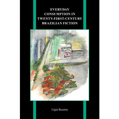 Everyday Consumption in Twenty-First-Century Brazilian Fiction