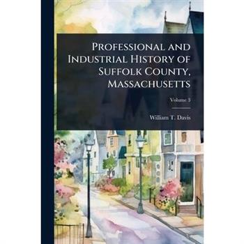 Professional and Industrial History of Suffolk County, Massachusetts