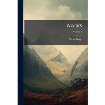 Works, Volume 8...