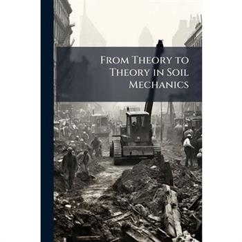 From Theory to Theory in Soil Mechanics