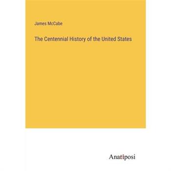 The Centennial History of the United States