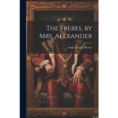 The Freres, by Mrs. Alexander