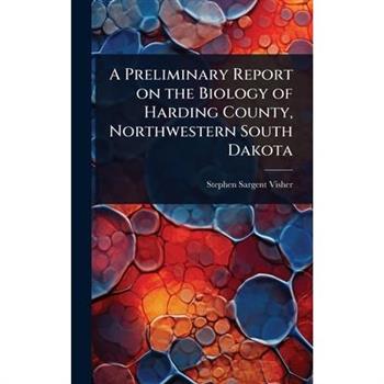 A Preliminary Report on the Biology of Harding County, Northwestern South Dakota