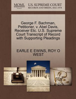 George F. Bachman, Petitioner, V. Abel Davis, Receiver Etc. U.S. Supreme Court Transcript of Record with Supporting Pleadings