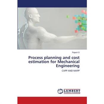 Process planning and cost estimation for Mechanical Engineering