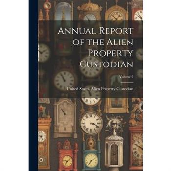 Annual Report of the Alien Property Custodian; Volume 2