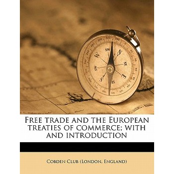 Free Trade and the European Treaties of Commerce; With and Introduction