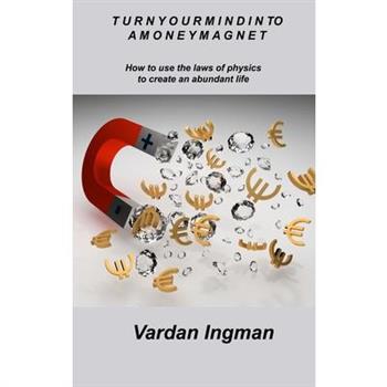 Turn Your Mind Into a Money Magnet