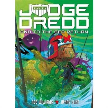 Judge Dredd: And to the Sea Return