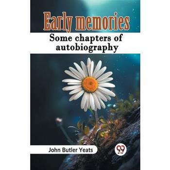 Early Memories Some Chapters Of Autobiography