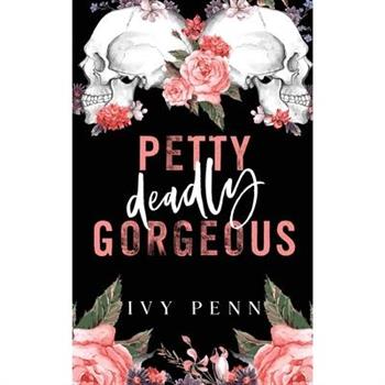 Petty Deadly Gorgeous