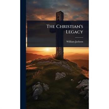 The Christian’s Legacy