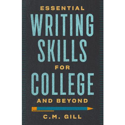 Essential Writing Skills for College and Beyond