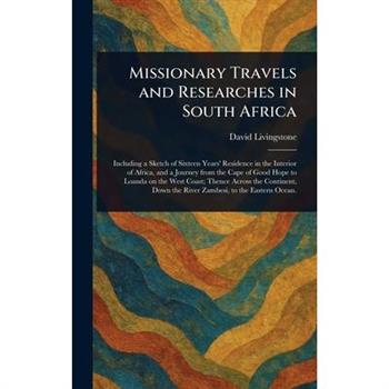 Missionary Travels and Researches in South Africa