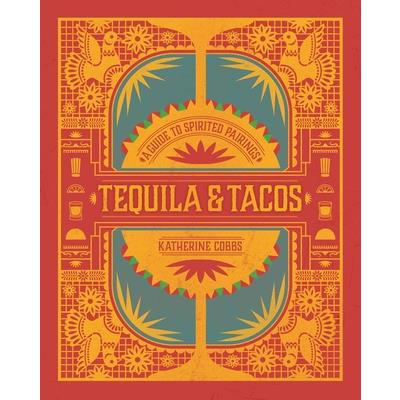 Tequila & TacosA Guide to Spirited Pairings
