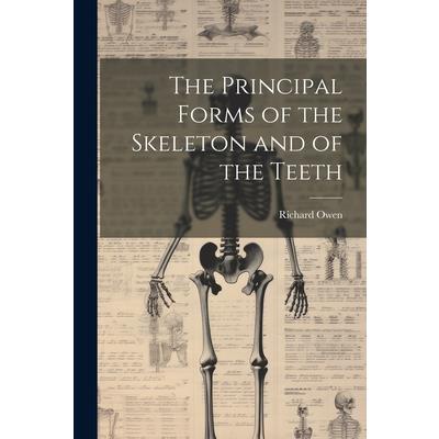 The Principal Forms of the Skeleton and of the Teeth