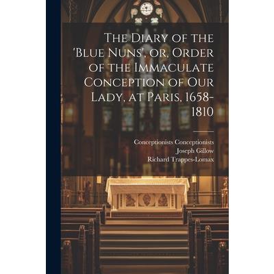 The Diary of the 'Blue Nuns', or, Order of the Immaculate Conception of Our Lady, at Paris, 1658-1810