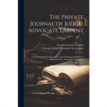 The Private Journal of Judge-Advocate Larpent