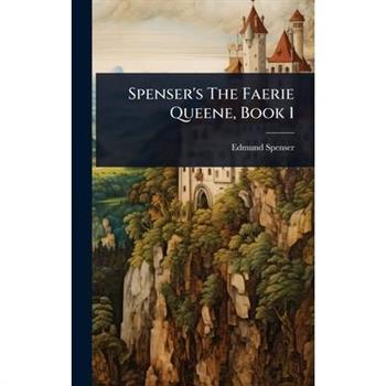 Spenser’s The Faerie Queene, Book 1