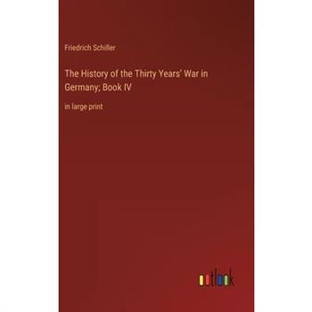 The History of the Thirty Years’ War in Germany; Book IV