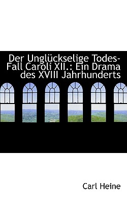 Der Ungla1/4ckselige Todes-Fall Caroli XII.