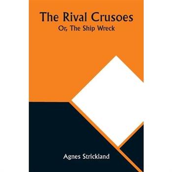 The Rival Crusoes; Or, The Ship Wreck